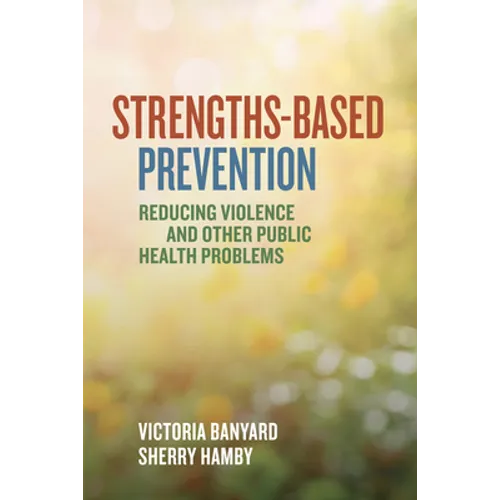 Strengths-Based Prevention: Reducing Violence and Other Public Health Problems