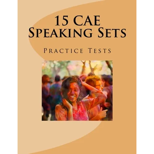 15 CAE Speaking Sets. Practice Tests.