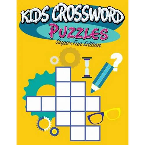 Kids Crossword Puzzles: Super Fun Edition