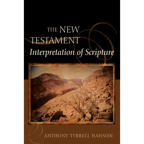 The New Testament Interpretation of Scripture