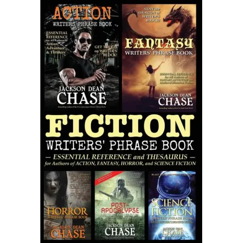 Fiction Writers' Phrase Book: Essential Reference and Thesaurus for Authors of Action, Fantasy, Horror, and Science Fiction