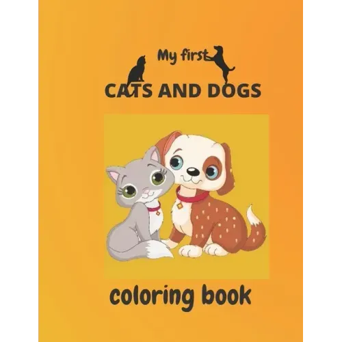 my first cats and dogs coloring book: Coloring & Activity Book for kids ages 2-5 (8.5/11inches 87pages)