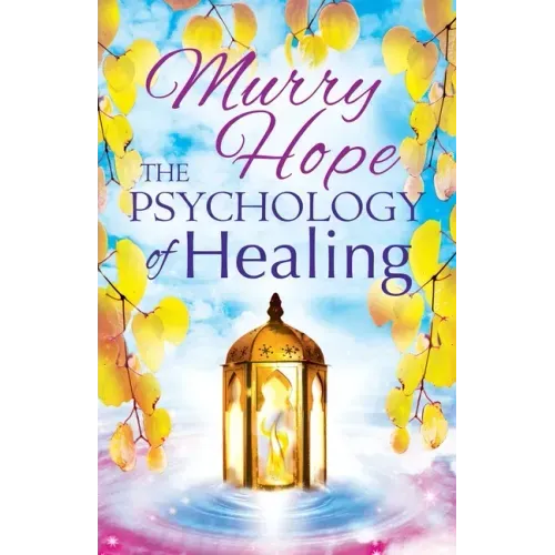 The Psychology of Healing: A Comprehensive Guide to the Healing Arts
