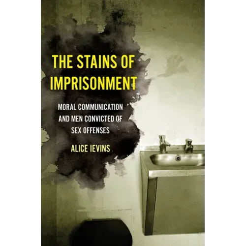 The Stains of Imprisonment: Moral Communication and Men Convicted of Sex Offenses Volume 10