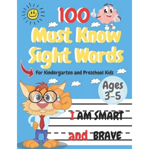 100 Must Know Sight Words: Top 100 High-Frequency Words for Preschoolers and Kindergarteners Ages 3-5 (Letter and Word Tracing)
