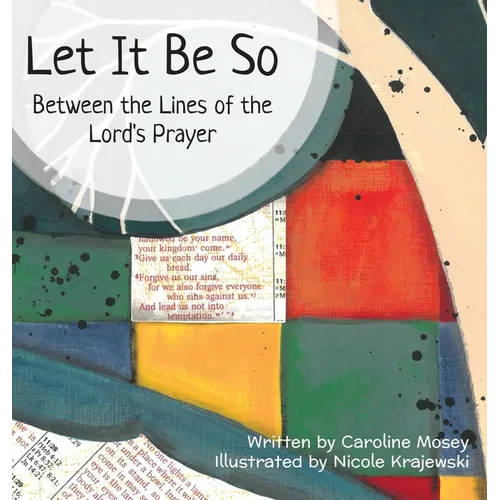 Let It Be So: Between the Lines of the Lord's Prayer