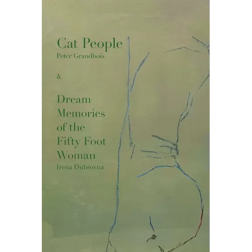 Cat People: & Dream Memories of the Fifty Foot Woman by Irena Dubrovna