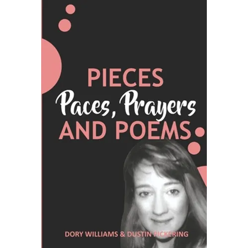 Pieces, Paces, Prayers, and Poems