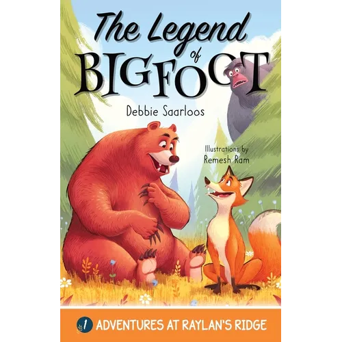 The Legend of Bigfoot: A Humorous Chapter Book; Experience Fun and Adventure with a Group of Animal Friends While They Learn Kindness and Tea