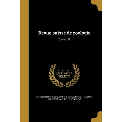 Revue suisse de zoologie; Tome t. 27