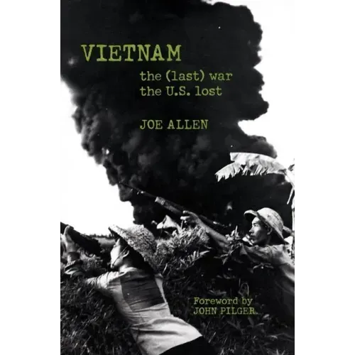 Vietnam: The (Last) War the U.S. Lost