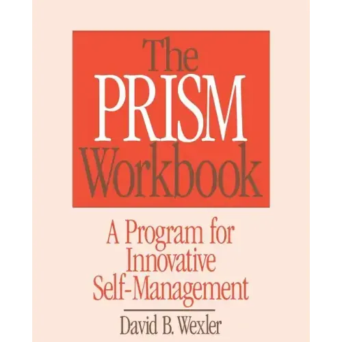 Prism Workbook: A Program for Innovative Self-Management