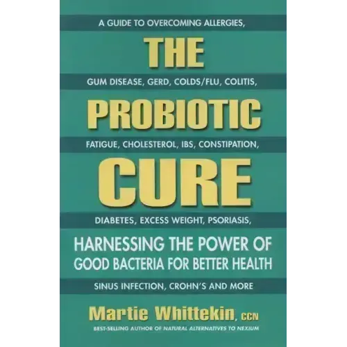 The Probiotic Cure: Harnessing the Power of Good Bacteria for Better Health