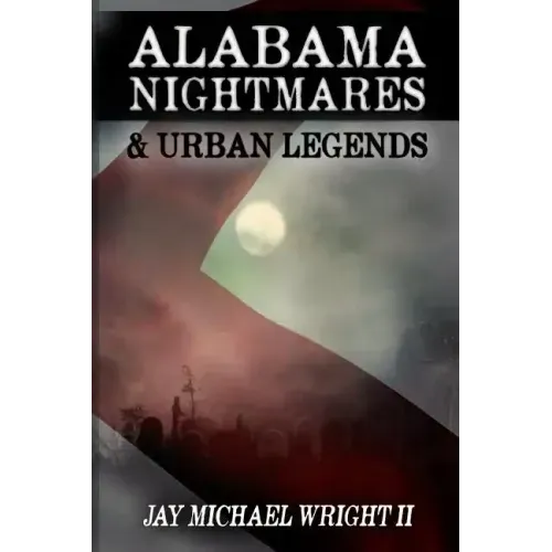 Alabama: Nightmares & Urban Legends