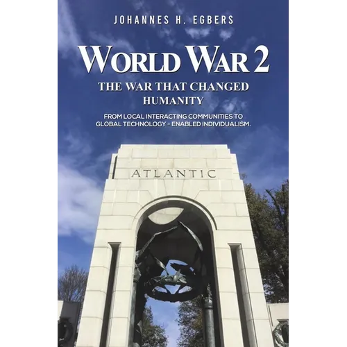 World War 2: The War That Changed Humanity