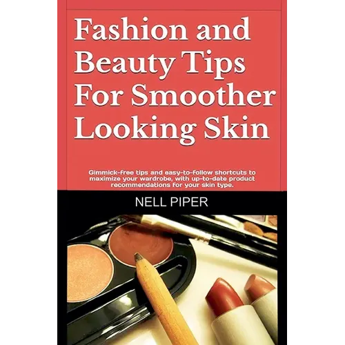 Fashion and Beauty Tips for Smoother Looking Skin