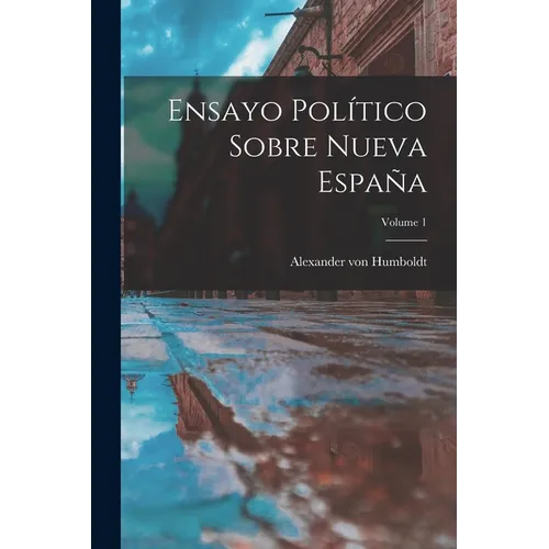 Ensayo Político Sobre Nueva España; Volume 1