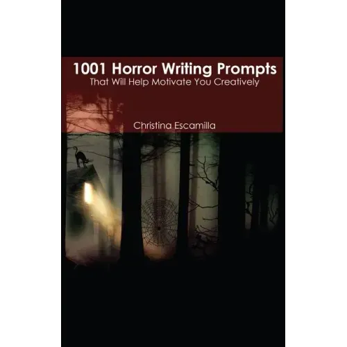 1001 Horror Writing Prompts: That Will Help Motivate You Creatively