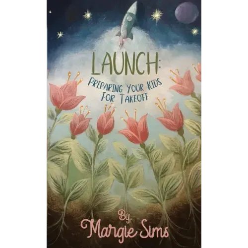 Launch: Preparing Your Kids for Takeoff
