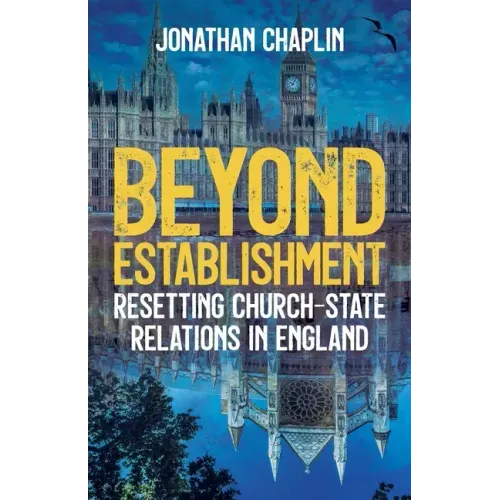 Beyond Establishment: Resetting Church-State Relations in England