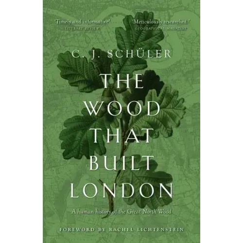The Wood That Built London: A Human History of the Great North Wood