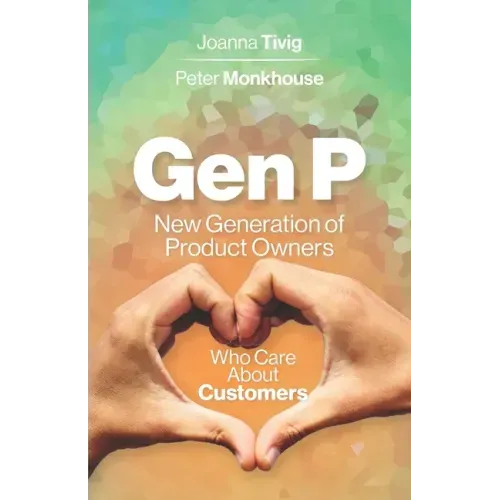 Gen P: New Generation of Product Owners Who Care About Customers