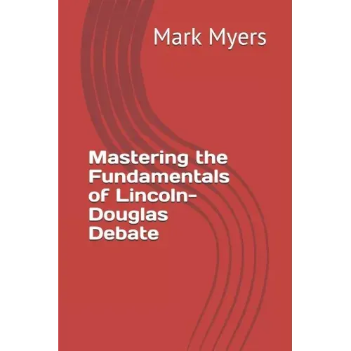 Mastering the Fundamentals of Lincoln-Douglas Debate
