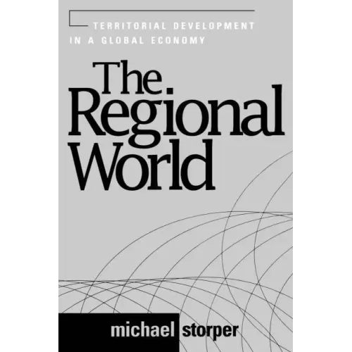 The Regional World: Territorial Development in a Global Economy
