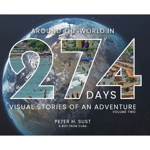 Around the World in 274 Days: Visual Stories of an Adventure