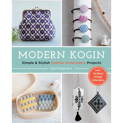 Modern Kogin: Sweet & Simple Sashiko Embroidery Designs & Projects