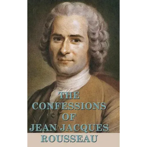 The Confessions of Jean Jacques Rousseau