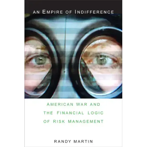 An Empire of Indifference: American War and the Financial Logic of Risk Management