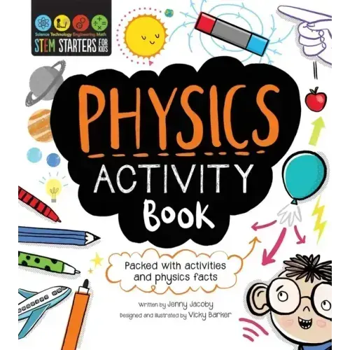STEM Starters for Kids: Physics Activity Book: Packed with Activities and Physics Facts