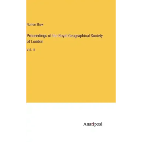 Proceedings of the Royal Geographical Society of London: Vol. III