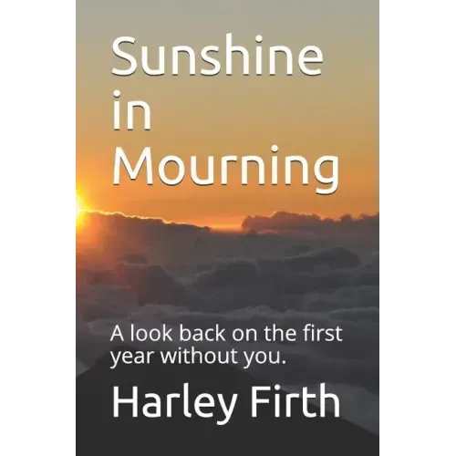 Sunshine in Mourning: A look back on the first year without you.