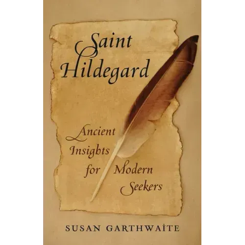 Saint Hildegard: Ancient Insights for Modern Seekers