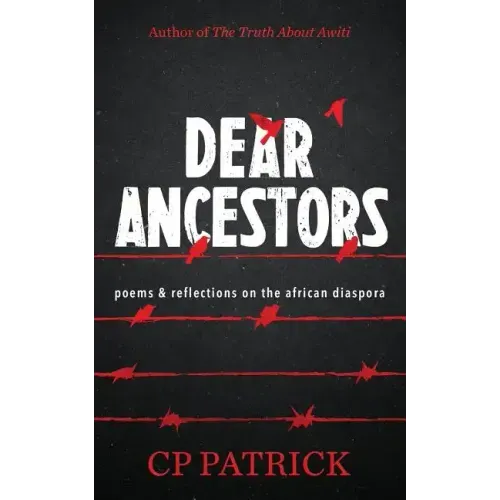 Dear Ancestors: poems & reflections on the african diaspora