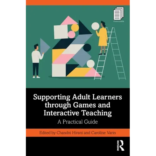 Supporting Adult Learners Through Games and Interactive Teaching: A Practical Guide