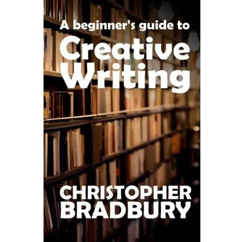 A Beginner's Guide to Creative Writing