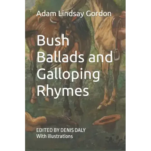 Bush Ballads and Galloping Rhymes: Edited & Illustrated
