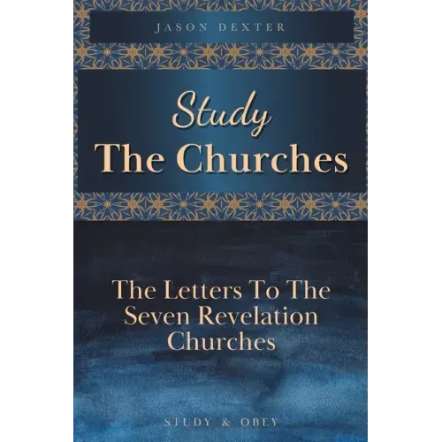 Study The Churches: The Letters To The 7 Revelation Churches