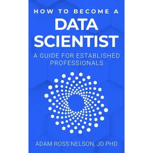 How to Become a Data Scientist: A Guide for Established Professionals