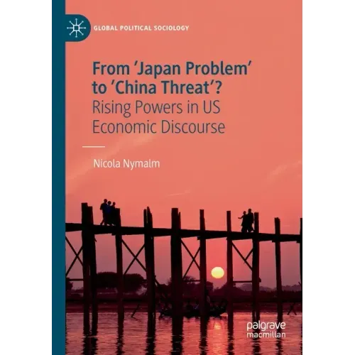 From 'Japan Problem' to 'China Threat'?: Rising Powers in Us Economic Discourse
