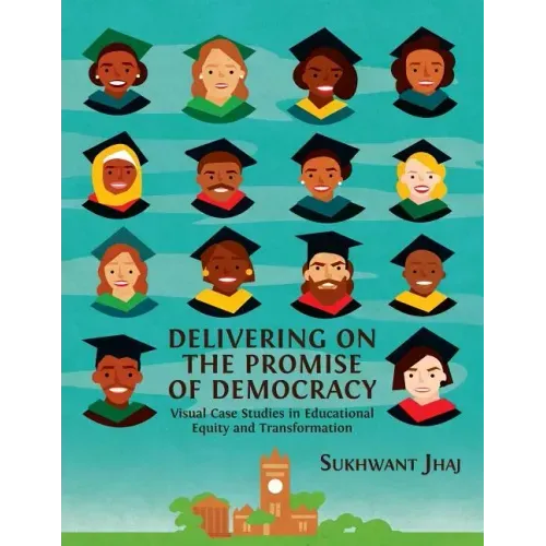 Delivering on the Promise of Democracy: Visual Case Studies in Educational Equity and Transformation