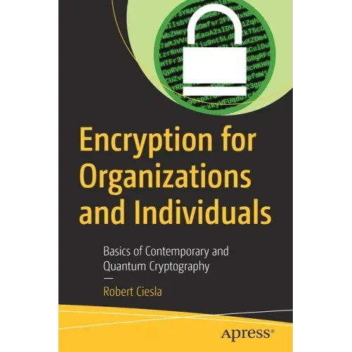 Encryption for Organizations and Individuals: Basics of Contemporary and Quantum Cryptography