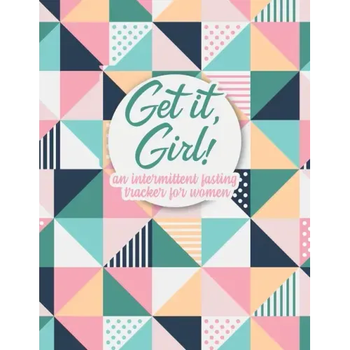 Get it Girl!: An Intermittent Fasting Tracker For Women