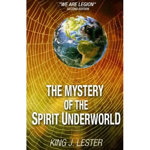 The Mystery of the Spirit Underworld: "We Are Legion"