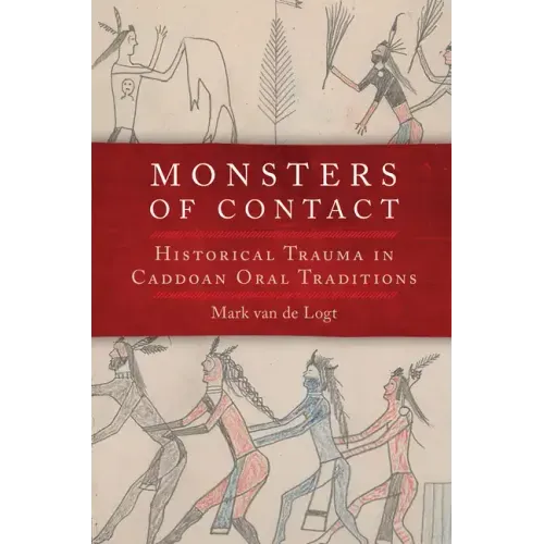 Monsters of Contact: Historical Trauma in the Caddoan Oral Traditions