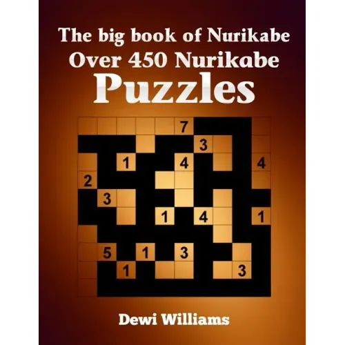 The big book of Nurikabe: Over 450 Nurikabe Puzzles