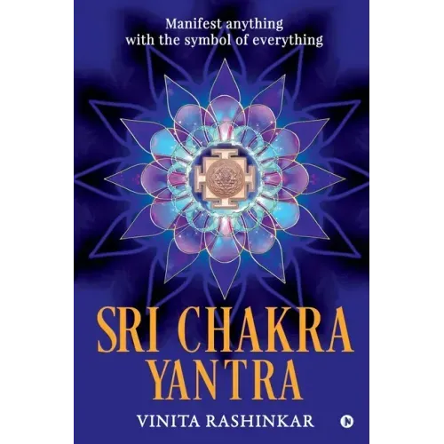 Sri Chakra Yantra: Manifest anything with the symbol of everything